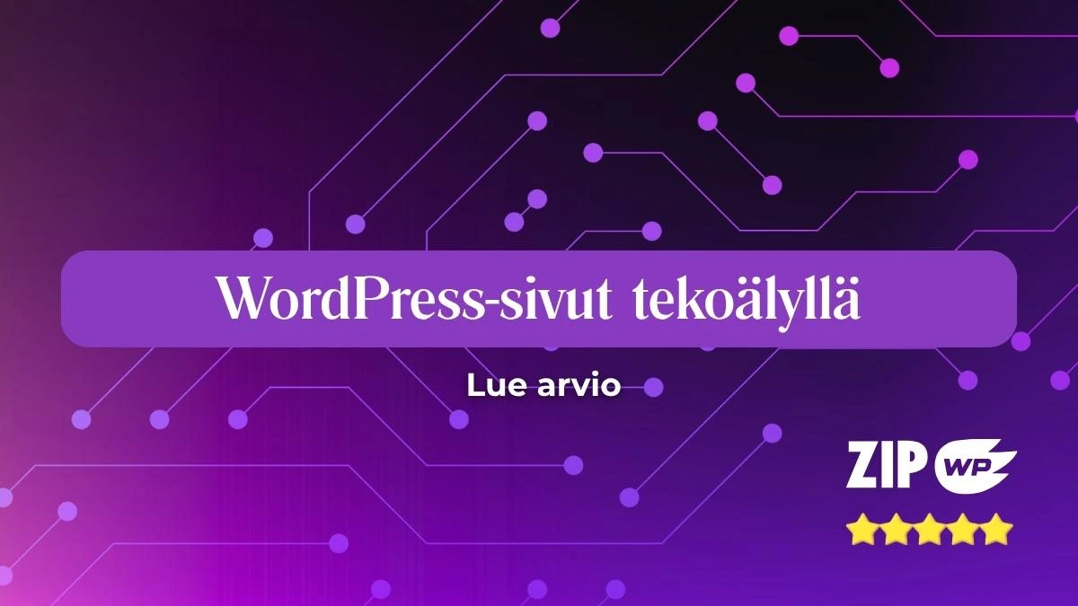 WordPress-kotisivut tekoälyllä yritykselle: kokemukseni ZipWP:stä